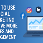 How to Use Social Marketing to Drive More Sales and Engagement