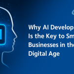 Why AI Development Is the Key to Smarter Businesses in the Digital Age