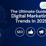 The Ultimate Guide to Digital Marketing Trends in 2025
