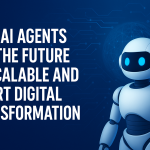 Why AI Agents Are the Future of Scalable and Smart Digital Transformation