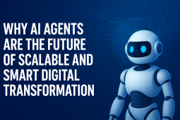 Why AI Agents Are the Future of Scalable and Smart Digital Transformation