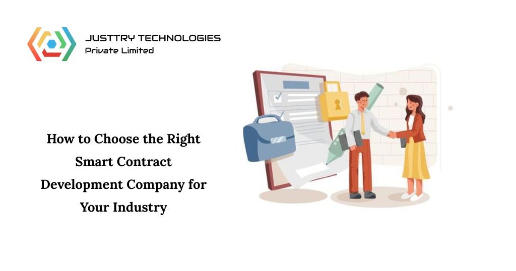 How to Choose the Right Smart Contract Development Company for Your Industry