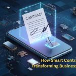 How Smart Contracts are Transforming Business Operations and Cutting Costs