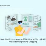 Next-Gen E-commerce in 2026: How MERN + VR/AR Are Redefining Online Shopping