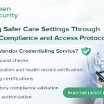 How a Vendor Credentialing Service Strengthens Healthcare Safety