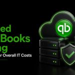 How Managed QuickBooks Hosting Can Reduce Your Overall IT Costs