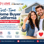 First-Time Home Buyer California | Mortgage Options & Guidance