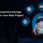 Why You Should Hire DevOps Developers for Your Next Project