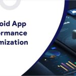 Augment Application Performance with Android Development Services