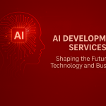 AI Development Services: Shaping the Future of Technology and Business