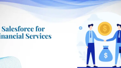 Salesforce for Financial Services: Revolutionizing Customer Service and Adherence