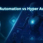 Important Differences Between Intelligent and Hyper-Automation